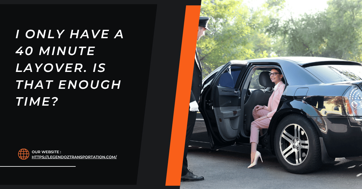 I only have a 40 minute layover. Is That Enough Time