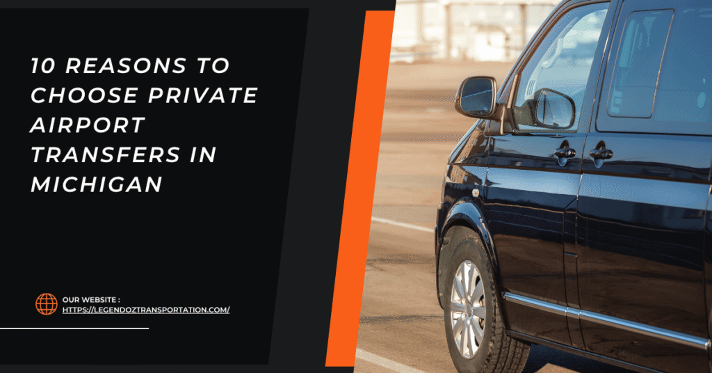 Reasons to Choose Private Airport Transfers in Michigan
