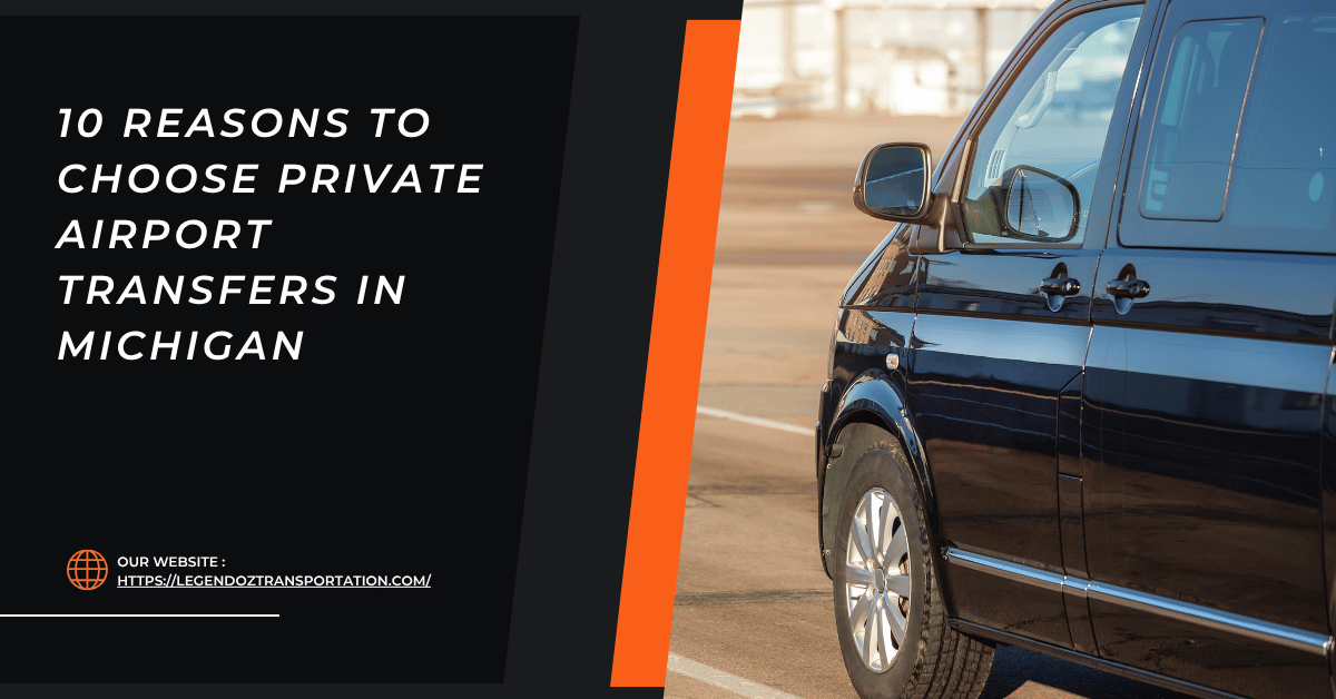 Reasons to Choose Private Airport Transfers in Michigan