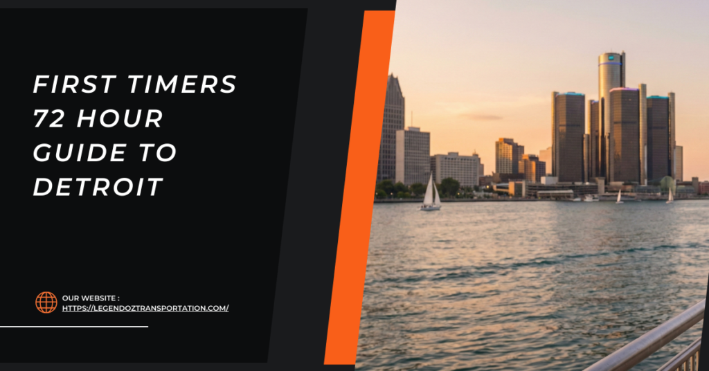 First Timers 72 Hour Guide to Detroit