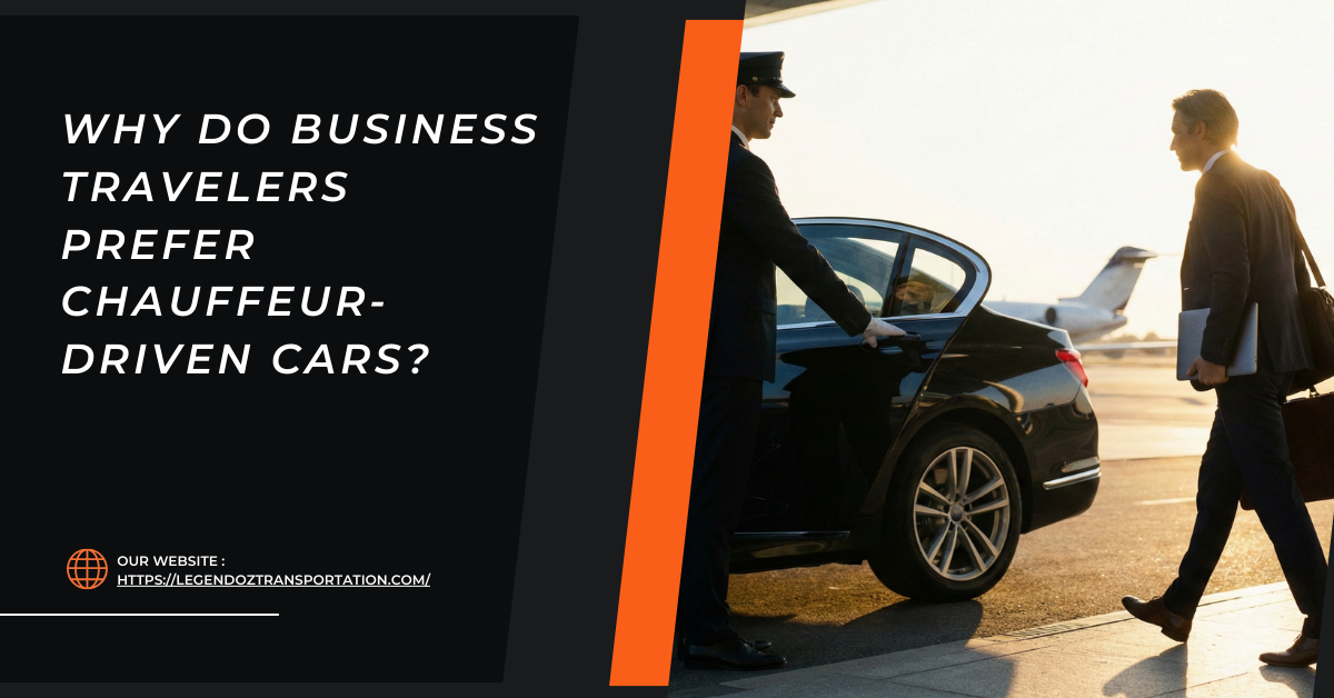 Why Do Business Travelers Prefer Chauffeur-Driven Cars