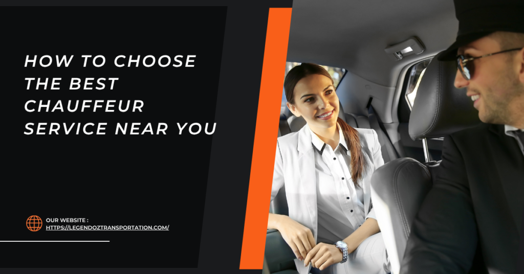 How to Choose the Best Chauffeur Service Near You