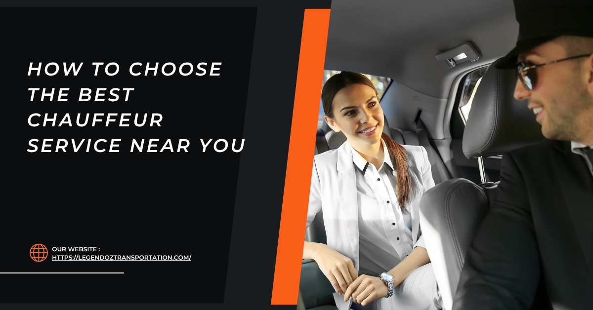 How to Choose the Best Chauffeur Service Near You