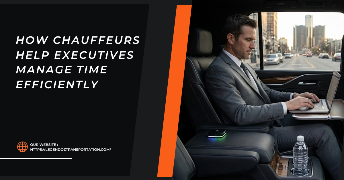 How Chauffeurs Help Executives Manage Time Efficiently