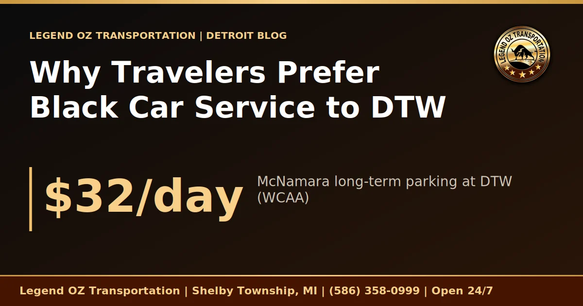 Why Travelers Prefer Black Car Service to DTW graphic from Legend OZ Transportation, Detroit