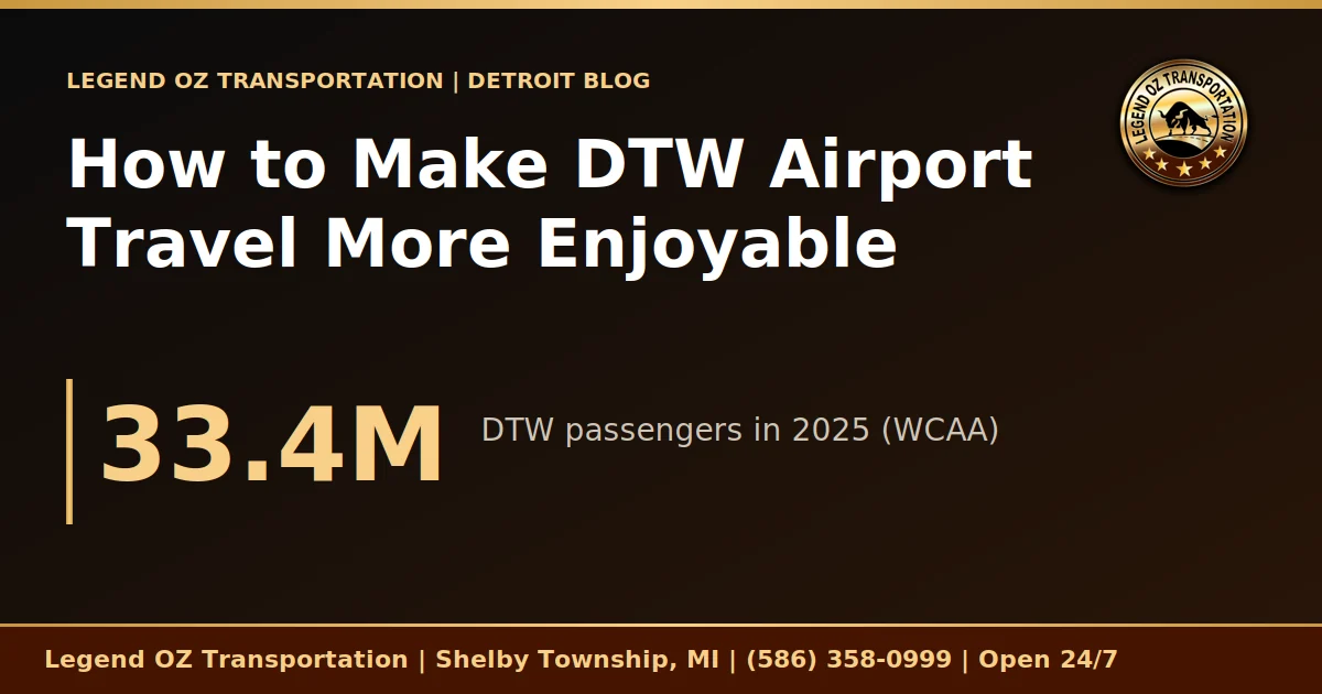How to Make DTW Airport Travel More Enjoyable graphic from Legend OZ Transportation, Detroit