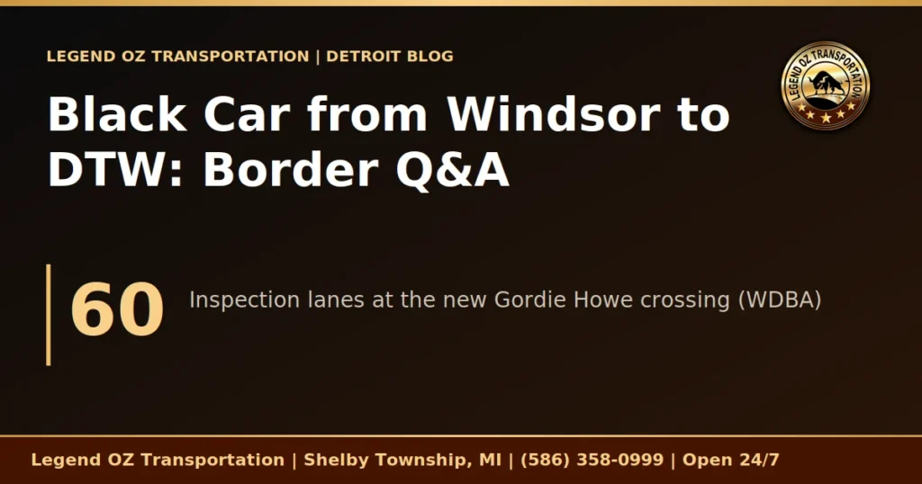 Black Car from Windsor to DTW: Border Q&A graphic from Legend OZ Transportation, Detroit